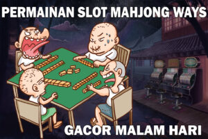 Slot Mahjong Ways yang Gacor Malam Hari