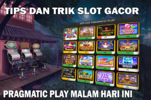 Tips dan Trik Slot Gacor Pragmatic Play Malam Hari Ini