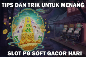 Tips dan Trik untuk Menang di Slot PG Soft Gacor Hari